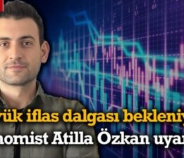 “Büyük İflas Dalgası Bekleniyor!” Ekonomist Atilla Özkan Uyardı…